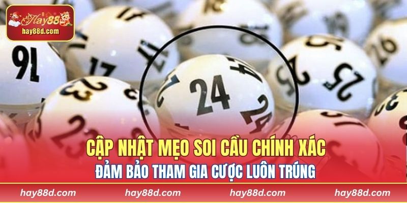 Cập nhật mẹo soi cầu chính xác đảm bảo tham gia cược luôn trúng