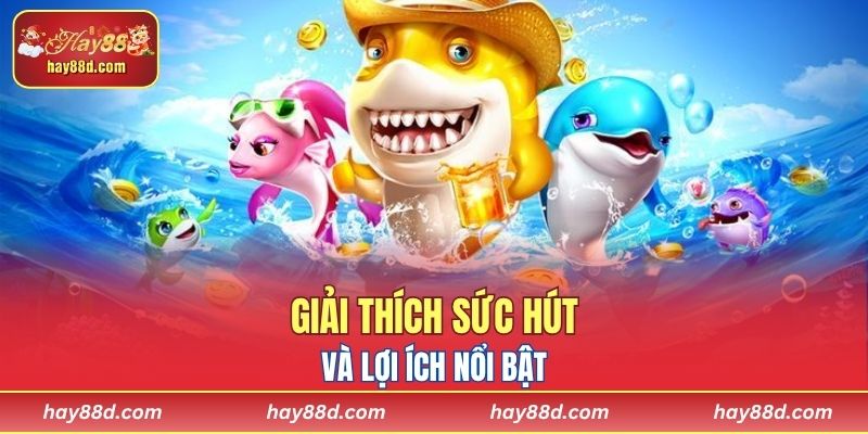 Giải thích sức hút và lợi ích nổi bật của loại hình