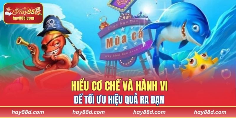 Hiểu cơ chế và hành vi để tối ưu hiệu quả ra đạn
