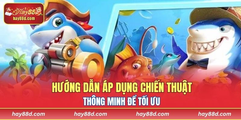 Hướng dẫn áp dụng chiến thuật thông minh để tối ưu