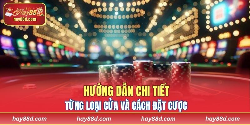 Hướng dẫn chi tiết từng loại cửa và cách đặt cược