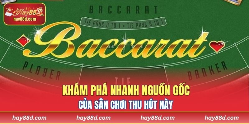 Khám phá nhanh nguồn gốc của sân chơi thu hút này