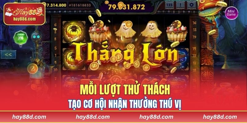 Mỗi lượt thử thách tạo cơ hội nhận thưởng thú vị