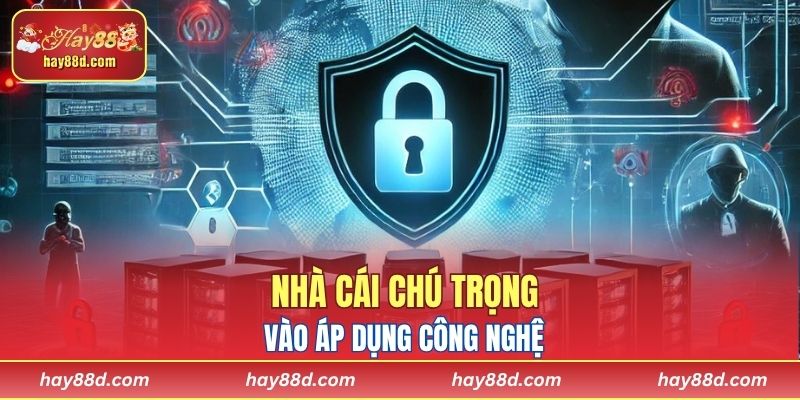 Nhà cái chú trọng vào áp dụng công nghệ