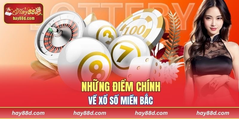 Những điểm chính về xổ số miền Bắc