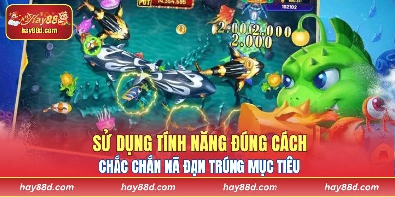 Sử dụng tính năng đúng cách chắc chắn nã đạn trúng mục tiêu 