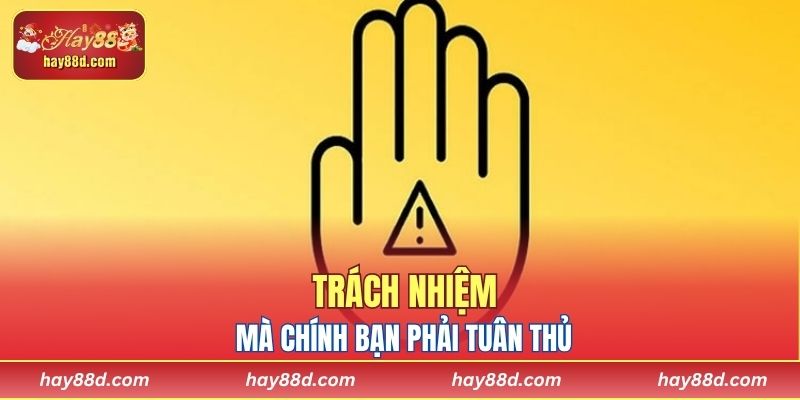 Trách nhiệm mà chính bạn phải tuân thủ