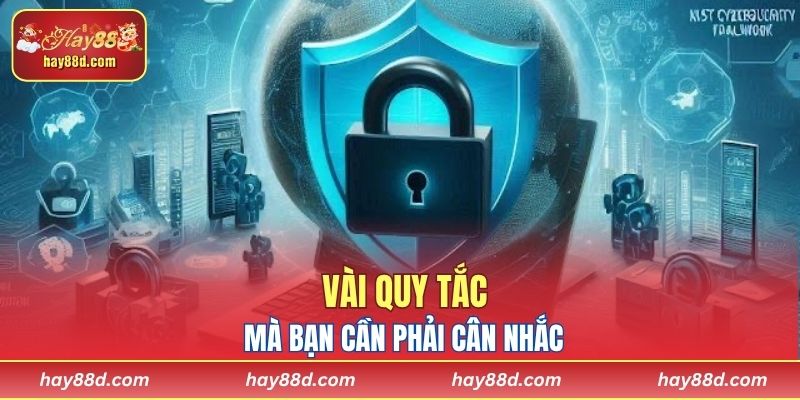 Vài quy tắc mà bạn cần phải cân nhắc