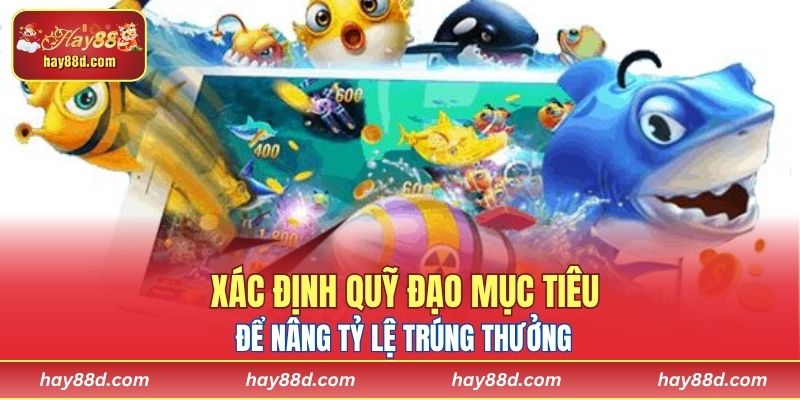 Xác định quỹ đạo mục tiêu để nâng tỷ lệ trúng thưởng