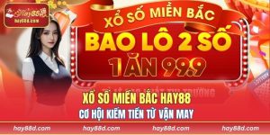​Xổ Số Miền Bắc HAY88 - Cơ Hội Kiếm Tiền Số 1 Từ Vận May